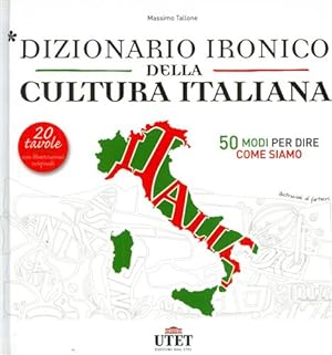 Bild des Verkufers fr Dizionario ironico della cultura italiana. 50 modi per dire come siamo. zum Verkauf von FIRENZELIBRI SRL