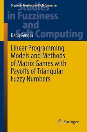 Seller image for Linear Programming Models and Methods of Matrix Games with Payoffs of Triangular Fuzzy Numbers for sale by AHA-BUCH GmbH