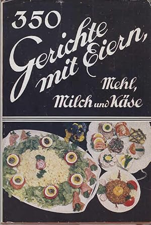 Imagen del vendedor de 350 Gerichte mit Eiern, Mehl, Milch und Kse. von F. Nietlispach a la venta por AMAHOFF- Bookstores