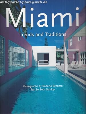 Seller image for Miami : Trends and Traditions. photogr. by. Text by Beth Dunlop. [German transl. by Heinrich Koop. French transl. by Jacques Bosser], Evergreen for sale by Antiquariat-Plate