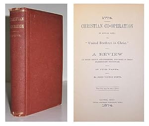 Christian co-operation in actual life; or, "United Brethren in Christ." A review of their origin ...