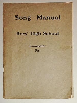 Song Manual, Boy's High School, Lancaster Pa: A Choice Compilation of Secular and Devotional Song...