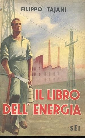 IL LIBRO DELL'ENERGIA, TORINO, S.E.I., 1942