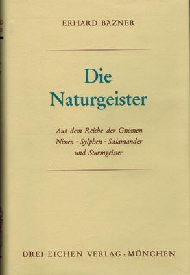 Imagen del vendedor de Die Naturgeister. Aus dem Reiche der Gnomen / Nixen / Sylphen / Salamander und Sturmgeister. a la venta por Occulte Buchhandlung "Inveha"