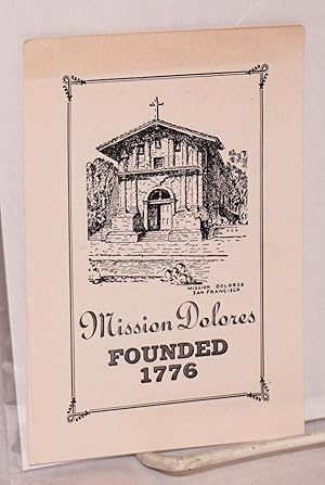 Mission Dolores. Founded 1776 [brochure]