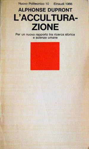 L'ACCULTURAZIONE. PER UN NUOVO RAPPORTO TRA RICERCA STORICA E SCIENZE UMANE