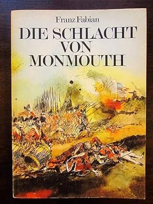 Seller image for Die Schlacht von Monmouth. Friedrich Wilhelm von Steuben in Amerika for sale by Rudi Euchler Buchhandlung & Antiquariat