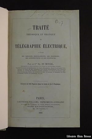 Image du vendeur pour Trait thorique et pratique de tlgraphie lectrique,  l'usage des employs tlgraphistes, des ingnieurs, des constructeurs et des inventeurs mis en vente par Librairie Alain Brieux