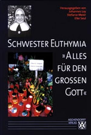Seller image for Schwester Euthymia. "Alles fr den grossen Gott" for sale by ANTIQUARIAT Franke BRUDDENBOOKS