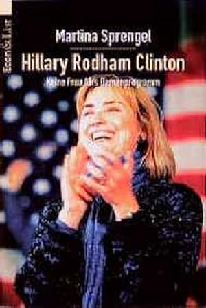 Bild des Verkufers fr Hillary Rodham Clinton Keine Frau frs Damenprogramm zum Verkauf von ANTIQUARIAT Franke BRUDDENBOOKS