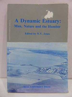 Seller image for A Dynamic Estuary. Man, Nature and the Humber for sale by Idle Booksellers PBFA