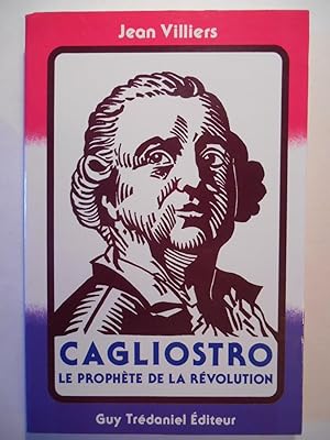 Cagliostro. Le prophète de la révolution.