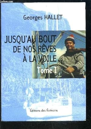 Bild des Verkufers fr JUSQU AU BOUT DE NOS REVES A LA VOILE- TOME 1 zum Verkauf von Le-Livre