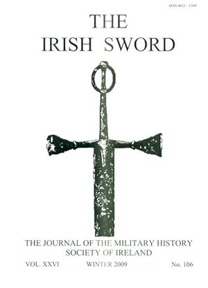 The Irish Sword: The Journal of the Military History Society of Ireland. Vol. XXVI, No. 106. Wint...