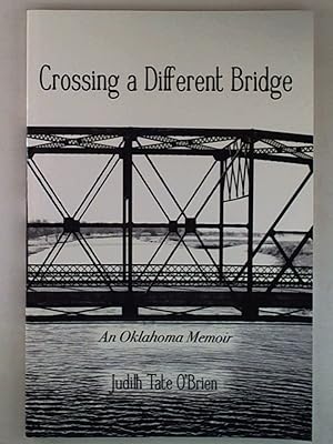Immagine del venditore per Crossing a Different Bridge: An Oklahoma Memoir venduto da Archives Books inc.