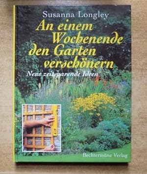 Seller image for An einem Wochenende den Garten verschnern - Neue zeitsparende Ideen. for sale by Antiquariat BcherParadies
