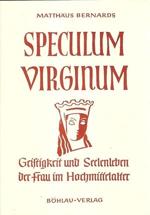 Speculum virginum. Geistigkeit u. Seelenleben d. Frau im Hochmittelalter. (Archiv für Kulturgesch...