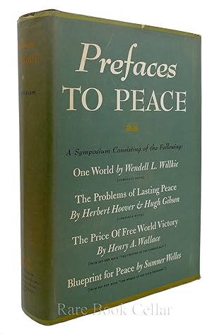Bild des Verkufers fr PREFACES TO PEACE A Symposium Consisting of the Following: One World by Wendell L. Willkie. the Problems of Lasting Peace by Herbert Hoover and Hugh Gibson. the Price of Free World Victory by Henry A. Wallace. Blue-Print for Peace by Sumner Welles zum Verkauf von Rare Book Cellar
