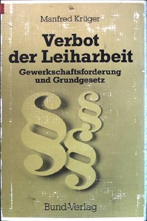 Bild des Verkufers fr Zum Verbot der Leiharbeit: Gewerkschaftsforderung und Grundgesetz. Schriften zum Arbeits- und Sozialrecht zum Verkauf von books4less (Versandantiquariat Petra Gros GmbH & Co. KG)