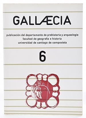 Imagen del vendedor de GALLAECIA. PUBLICACIN DEL DEPARTAMENTO DE PREHISTORIA Y ARQUEOLOGA, FACULTAD DE GEOGRAFA E HISTORIA, UNIVERSIDAD DE SANTIAGO DE COMPOSTELA, N. 6. AO 1980 a la venta por Librera Monogatari