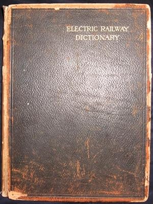 Seller image for Electric Railway Dictionary Definitions and Illustrations of the Parts and Equipment of Electric Railway Cars and Trucks for sale by Leaf and Stone Books