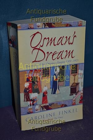 Bild des Verkufers fr Osman's Dream: The Story of the Ottoman Empire 1300-1923 zum Verkauf von Antiquarische Fundgrube e.U.