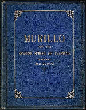 MURILLO AND THE SPANISH SCHOOL OF PAINTING. FIFTEEN ENGRAVINGS ON STEEL AND NINETEEN ON WOOD. WIT...