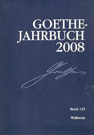 Imagen del vendedor de Band 125. Goethe-Jahrbuch 2008. Im Auftrag des Vorstands der Goethe-Gesellschaft hrsg. a la venta por Fundus-Online GbR Borkert Schwarz Zerfa