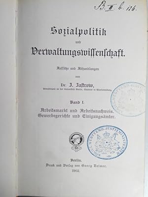 Bild des Verkufers fr Sozialpolitik und Verwaltungswissenschaft. Aufstze und Abhandlungen. Band I. Arbeitsmarkt und Arbeitsnachweis. Gewerbegerichte und Einigungsmter. zum Verkauf von Antiquariat Bookfarm