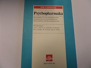 Seller image for Psychopharmaka - Grundlagen fr die therapeutische Anwendung von Antidepressiva, Neuroleptika und Benzodiazepinen for sale by Gerald Wollermann