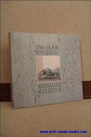 Bild des Verkufers fr 150 JAAR MONUMENTALE ANIMALIERSCULPTUUR, zum Verkauf von BOOKSELLER  -  ERIK TONEN  BOOKS