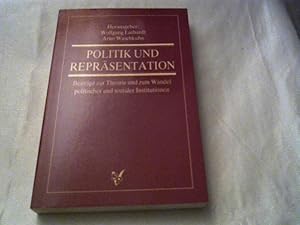 Politik und Repräsentation : Beitr. zur Theorie u. zum Wandel polit. u. sozialer Institutionen. H...