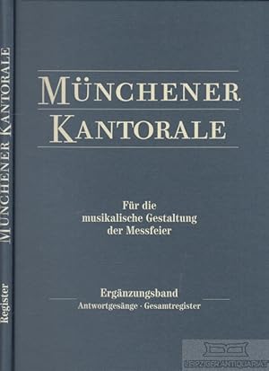 Münchener Kantorale Für die musikalische Gestaltung der Messfeier. Ergänzungsband: Antwortgesänge...