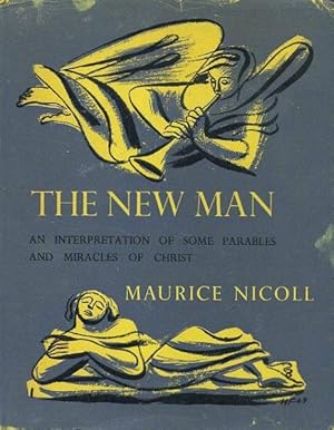 Seller image for THE NEW MAN.: An Interpretation of Some Parables and Miracles of Christ for sale by By The Way Books