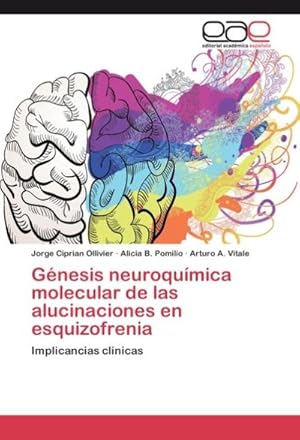 Imagen del vendedor de Gnesis neuroqumica molecular de las alucinaciones en esquizofrenia : Implicancias clnicas a la venta por AHA-BUCH GmbH