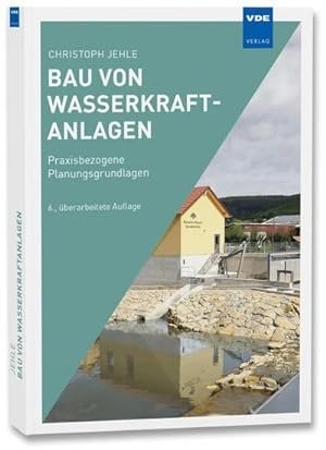 Bild des Verkufers fr Bau von Wasserkraftanlagen : Praxisbezogene Planungsgrundlagen zum Verkauf von AHA-BUCH GmbH