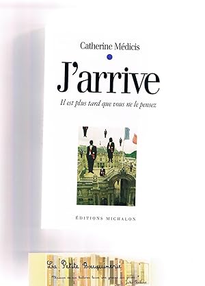 Seller image for J'arrive, Il est plus tard que vous ne le croyez for sale by La Petite Bouquinerie