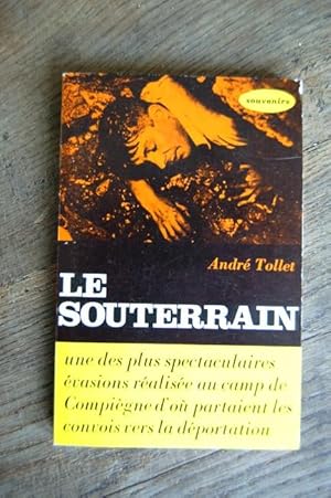 Seller image for Le souterrain - Une des plus spectaculaires vasions ralise au camp de Compigne d'o partaient les convois vers la Dportation for sale by Un livre en poche