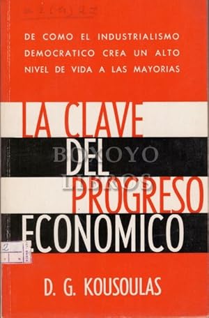 La clave del progreso económico. De como el industrialismo democratico crea un alto nivel de vida...