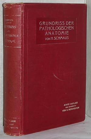 Grundriß der pathologischen Anatomie. 8. Auflage. Neu bearb. u. hrsg. v. Gotthold Herxheimer. M. ...