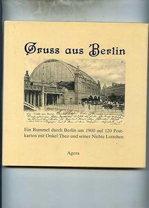 Bild des Verkufers fr Gruss aus Berlin. Ein Bummel durch Berlin um 1900 auf 120 Postkarten mit Onkel Theo und seiner Nichte Lottchen. Nachwort Janos Frecot zum Verkauf von Klaus Kreitling