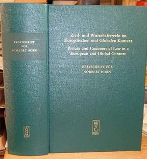 Bild des Verkufers fr Zivil- und Wirtschaftsrecht im Europischen und Globalen Kontext / Private and Commercial Law in a European and Global Context - Festschrift fr Norbert Horn zum 70. Geburtstag. zum Verkauf von Eugen Kpper