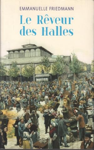 Bild des Verkufers fr Le rveur des Halles zum Verkauf von librairie philippe arnaiz