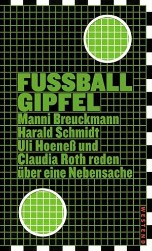 Seller image for Fuballgipfel: Manni Breuckmann, Uli Hoene, Harald Schmidt und Claudia Roth reden ber eine Nebensache for sale by AGON SportsWorld GmbH