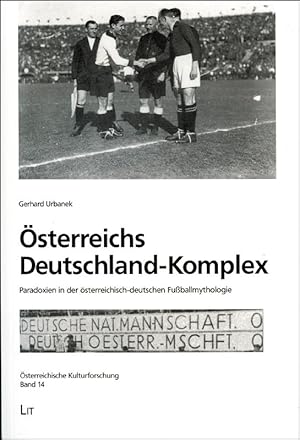 Seller image for sterreichs Deutschland-Komplex: Paradoxien in der sterreichisch-deutschen Fuballmythologie. for sale by AGON SportsWorld GmbH