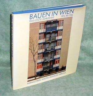 Bild des Verkufers fr Bauen in Wien. Das letzte Jahrzehnt 1976 - 1986. zum Verkauf von Antiquariat  Lwenstein