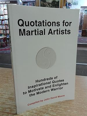 Quotations for Martial Artists: Hundreds of Inspirational Quotes to Motivate and Enlighten the Mo...