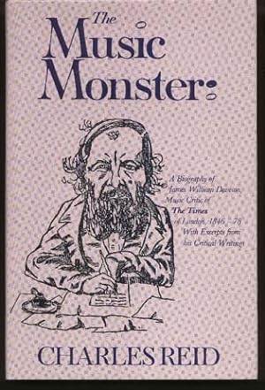 The Music Monster: A Biography of James William Davison, Music Critic of The Times of London, 184...