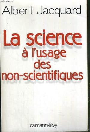 Image du vendeur pour LA SCIENCE A L'USAGE DES NON-SCIENTIFIQUES mis en vente par Le-Livre