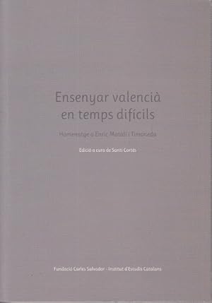 Seller image for ENSEAR VALENCI EN TEMPS DIFCILS (Homenatge a Enric Matal i Timoneda) for sale by Librera Vobiscum